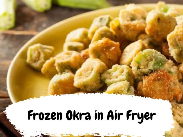 Frozen Okra in Air Fryer Recipe