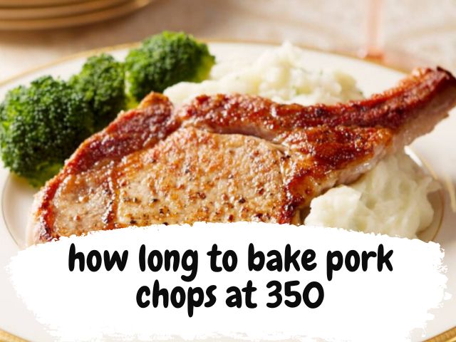 how long to bake pork chops at 350